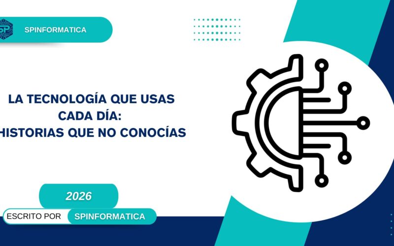 La Tecnología que Usas Cada Día
